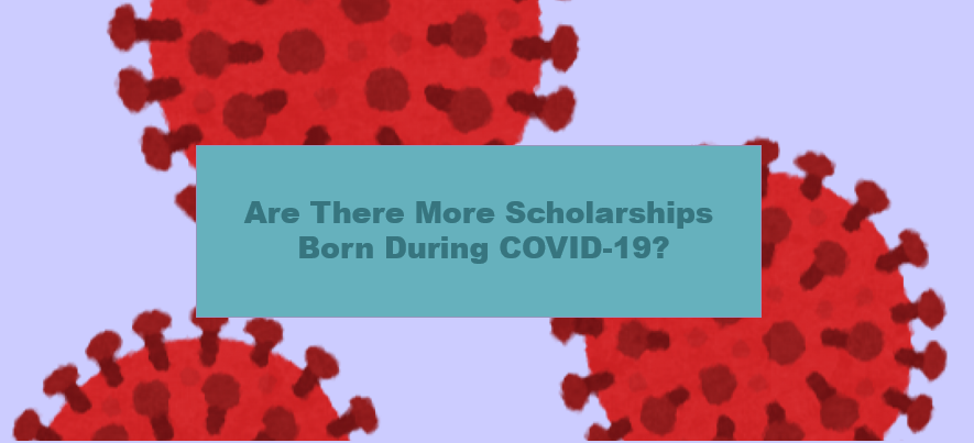 Are There More Scholarships Born During COVID-19?